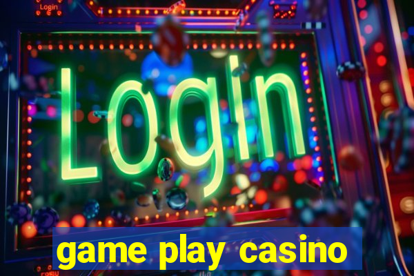 game play casino